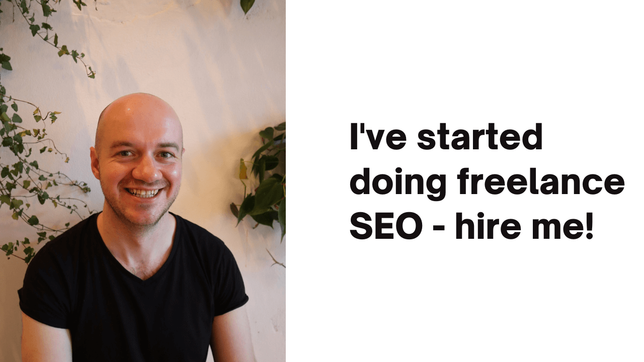 I've started doing freelance SEO - hire me!